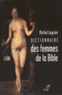Michel Legrain - Dictionnaire des femmes de la Bible - Suivi de quelques parcours thématiques.