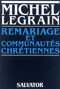 Michel Legrain - Remariage et communautés chrétiennes.