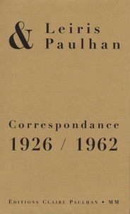 Michel Leiris et Jean Paulhan - Correspondance 1926-1962.