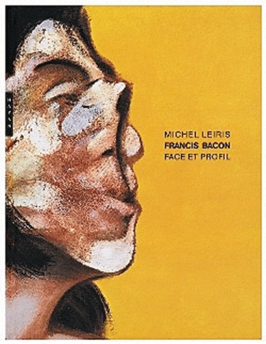 Michel Leiris - Francis Bacon - Face et profil.