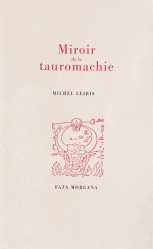 Michel Leiris - Miroir de la tauromachie.