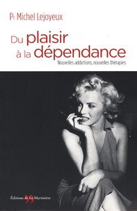 Du plaisir à la dépendance - Nouvelles addictions, nouvelles thérapies.pdf
