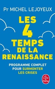 Michel Lejoyeux - Les 4 temps de la renaissance - Programme complet pour surmonter les crises.