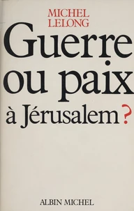 Guerre ou paix à Jérusalem ?
