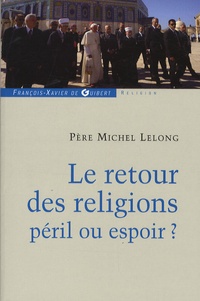 Michel Lelong - Le retour des religions, péril ou espoir ?.