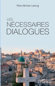 Michel Lelong - Les nécessaires dialogues.