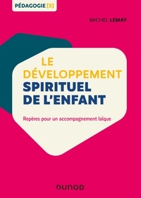 Michel Lemay - Le développement spirituel de l'enfant - Repères pour un accompagnement laïc.