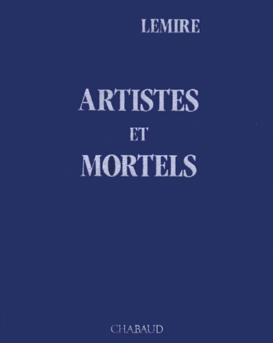 Michel Lemire - Artistes et mortels.