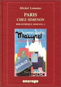 Michel Lemoine - Paris Chez Simenon. Bibliotheque Simenon 1.