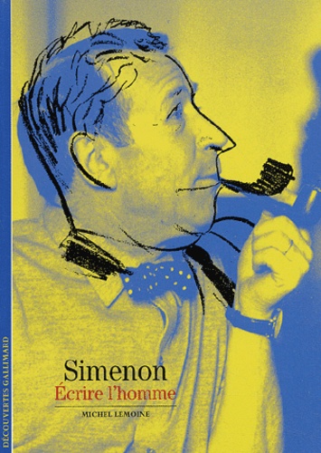 Michel Lemoine - Simenon - Ecrire l'homme.