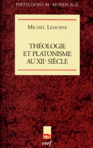 Michel Lemoine - Théologie et platonisme au XIIe siècle.