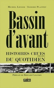 Michel Lenoir et Isidore Plantey - Bassin d'avant - Histoires crues(elles) du quotidien.