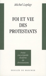 Michel Leplay - Foi et vie des protestants.