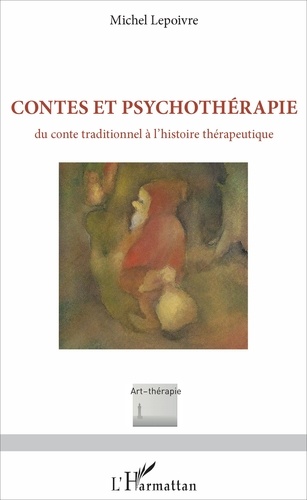 Contes et psychothérapie. Du conte traditionnel à l'histoire thérapeutique