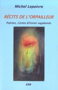Michel Lepoivre - Récits de l'orpailleur - Poèmes, contes & textes vagabonds.