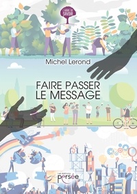 Michel Lerond - Faire passer le message.