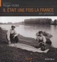 Michel Leroy - Il était une fois la France en photos - Collection Roger-Viollet.