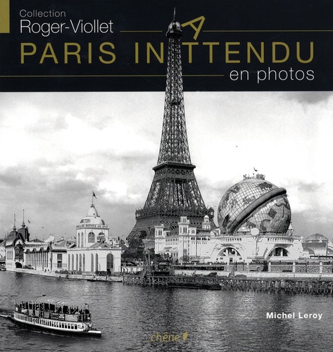 Michel Leroy - Paris inattendu en photos.