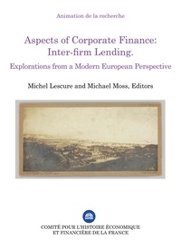 Michel Lescure et Michael Moss - Aspects of Corporate Finance: Inter-firm Lending - Explorations from a Modern European Perspective.