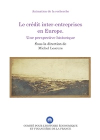 Michel Lescure - Le crédit inter-entreprises en Europe - Une perspective historique.