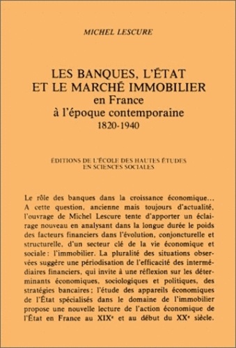 Michel Lescure - Les banques, l'Etat et le marché immobilier en France à l'époque contemporaine, 1820-1940.