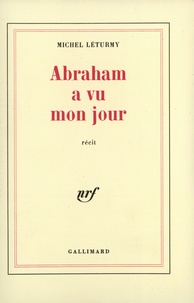 Michel Léturmy - Abraham a vu mon jour.