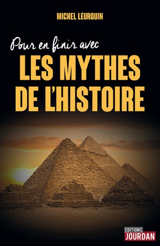 Michel Leurquin - Pour en finir avec les mythes de l'Histoire.