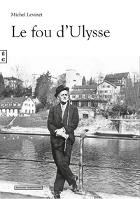 Michel Levinet - Le fou d'Ulysse.