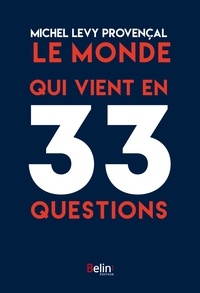 Téléchargement d'ebooks sur iphone Le monde qui vient en 33 questions DJVU RTF PDF in French par Michel Lévy-Provençal 9782410016413