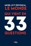 Michel Lévy-Provençal - Le monde qui vient en 33 questions.