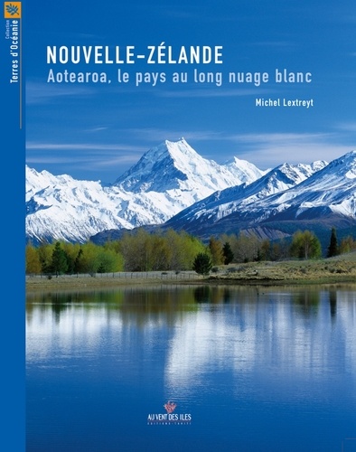 Michel Lextreyt - Nouvelle-Zélande - Aotearoa, le pays au long nuage blanc.