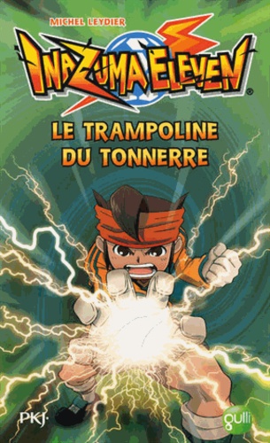 Michel Leydier - Inazuma Eleven Tome 3 : Le trampoline du tonnerre.