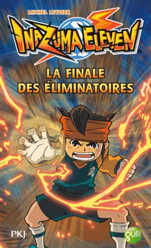 Michel Leydier - Inazuma Eleven Tome 6 : La finale des éliminatoires.