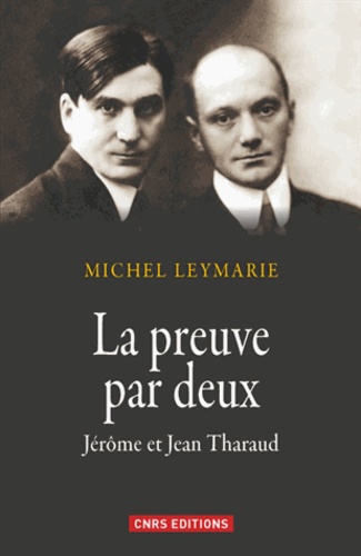 La preuve par deux. Jérôme et Jean Tharaud