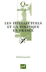 Michel Leymarie - Les intellectuels et la politique en France.