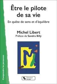 Michel Libert - Etre pilote de sa vie - En quête de sens et d'équilibre.