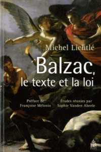 Michel Lichtlé - Balzac, le texte et la loi.