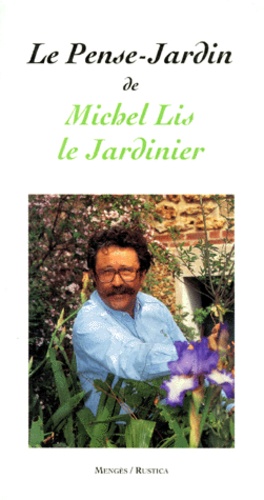 Michel Lis - Le Pense-Jardin De Michel Lis, Le Jardinier.