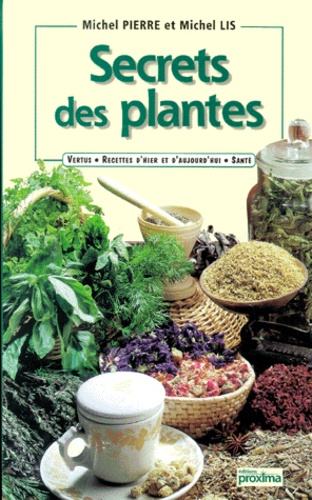 Michel Lis et Michel Pierre - Secrets Des Plantes.
