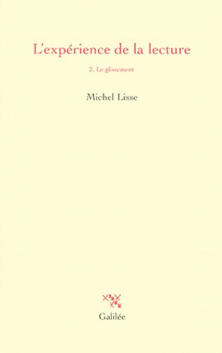 Michel Lisse - L'Experience De La Lecture. Tome 2, Le Glissement.