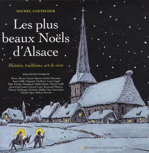 Michel Loetscher - Les plus beaux Noëls d'Alsace - Histoire, traditions, art de vivre.