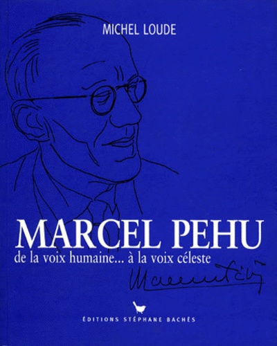 Michel Loude - Marcel Pehu. De La Voix Humaine... A La Voix Celeste.
