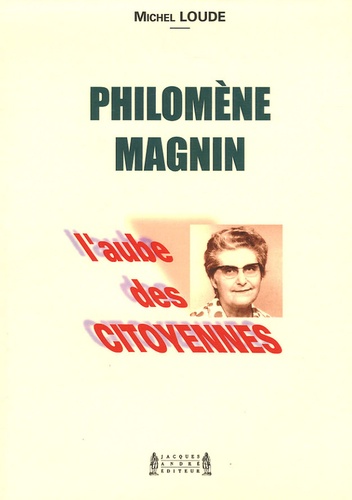 Michel Loude - Philomène Magnin - L'aube des citoyennes.