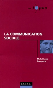 Michel-Louis Rouquette - La communication sociale.