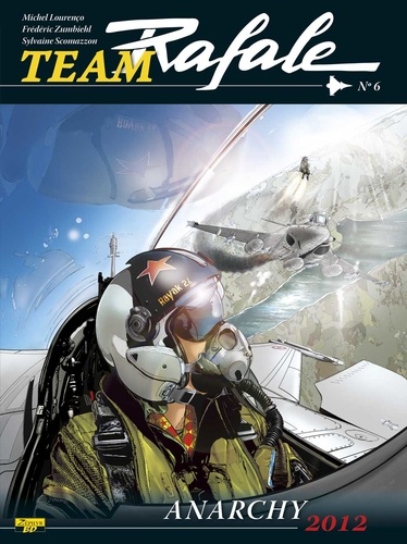 Michel Lourenço et Frédéric Zumbiehl - Team Rafale Tome 6 : Anarchy 2012.