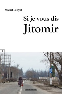 Michel Louyot - Si je vous dis Jitomir.