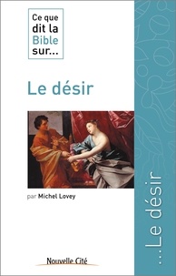 Michel Lovey - Ce que dit la Bible sur... le désir.