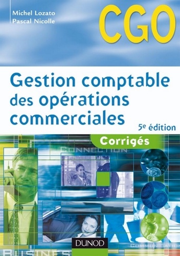 Michel Lozato et Pascal Nicolle - Gestion comptable des opérations commerciales - 5e éd. - Corrigés.