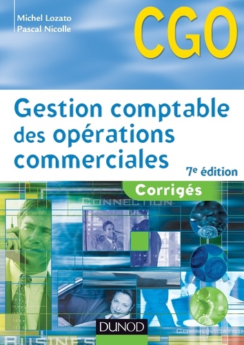 Michel Lozato et Pascal Nicolle - Gestion comptable des opérations commerciales - 7e éd. - Corrigés.