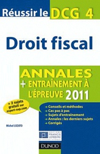 Michel Lozato - Réussir le DCG 4 Droit fiscal - Annales, entraînement à l'épreuve.